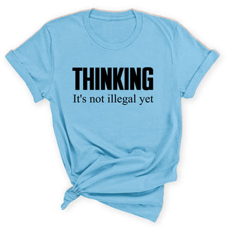 Thinking Is Not Illegal Funny Graphic Shirt Clever Unisex Tee #HPTS43-THINKING-W - Small / Light Blue - Screen Printed