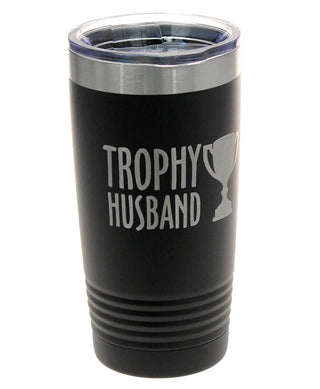 Trophy Husband Tumbler Black 20oz Insulated Cup Funny Husband Gift #TWB20BLK-TROPHYH - Insulated Mug/Tumbler