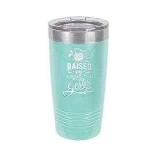Raised on Sweet Tea & Jesus Teal 20oz Insulated Tumbler
